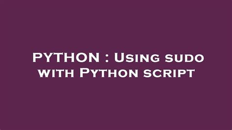 Boost Your Script's Power with Sudo and Python